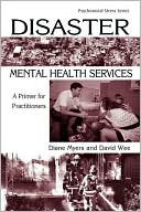 Diane Myers: Disasters in Mental Health Services: A Primer for Practitioners