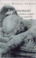 Book cover image of Bereavement: Studies of Grief in Adult Life by Colin Murray Parkes