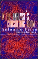 Book cover image of In the Analyst's Consulting Room by Antonino Ferro