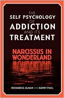 Richard B Ulman: The Self-Psychology of Addiction and Its Treatment: Narcissus in Wonderland