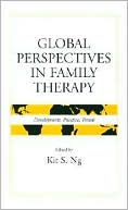 Kit S. Ng: Global Perspectives in Family Therapy (Family Therapy and Counseling Series): Development, Practice, Trends