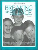 Book cover image of Breaking the Silence: A Guide to Help Children with Complicated Grief-Suicide,Homoicide,AIDS,Violence and Abuse by Linda Goldman