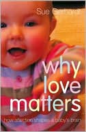 Book cover image of Why Love Matters: How Affection Shapes a Baby's Brain by Sue Gerhardt