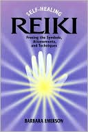 Barbara Emerson: Self-Healing Reiki: Freeing the Symbols, Attunements, and Techniques