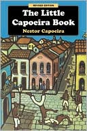 Book cover image of The Little Capoeira Book by Nestor Capoeira