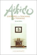 C.M. Shifflett: Aikido Exercises for Teaching and Training: Revised Edition