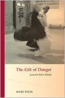 Book cover image of The Gift of Danger: Lessons from Aikido by Mary Stein