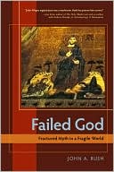 Book cover image of Failed God: Fractured Myth in a Fragile World by John A. Rush