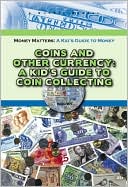Tamra Orr: Coins and Other Currency:A Kid's Guide to Coin Collecting