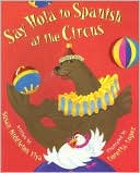 Susan Middleton Elya: Say Hola to Spanish at the Circus
