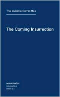 The Invisible Committee: The Coming Insurrection