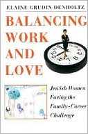 Elaine Grudin Denholtz: Balancing Work and Love: Jewish Women Facing the Family-Career Challenge