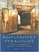 Thomas C. Hubka: Resplendent Synagogue: Architecture and Worship in an Eighteenth-Century Polish Community