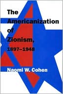Book cover image of The Americanization of Zionism, 1897-1948 by Naomi W. Cohen