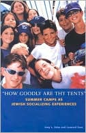 Book cover image of How Goodly are Thy Tents: Summer Camps as Jewish Socializing Experiences by Amy L. Sales