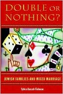 Book cover image of Double or Nothing?: Jewish Families and Mixed Marriage by Sylvia Barack Fishman