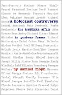 Samuel Moyn: A Holocaust Controversy: The Treblinka Affair in Postwar France