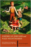 Kirsten Fermaglich: American Dreams and Nazi Nightmares: Early Holocaust Consciousness and Liberal America, 1957-1965