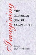 Book cover image of Imagining the American Jewish Community by Jack Wertheimer