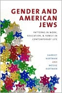 Book cover image of Gender and American Jews: Patterns in Work, Education, and Family in Contemporary Life by Harriet Hartman