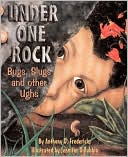 Anthony D. Fredericks: Under One Rock: Bugs, Slugs and Other Ughs