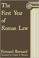 Book cover image of The First Year Of Roman Law by Fernand Bernard