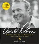 Arnold Palmer: Arnold Palmer: Memories, Stories, and Memorabilia from a Life on and off the Course