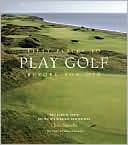 Book cover image of Fifty Places to Play Golf Before You Die: Golf Experts Share the World's Greatest Destinations by Chris Santella