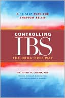 Jeffrey M. Lackner: Controlling IBS the Drug-Free Way: A 10-Step Plan for Symptom Relief
