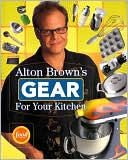 Alton Brown: Alton Brown's Gear for Your Kitchen