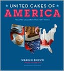 Warren Brown: United Cakes of America: Recipes Celebrating Every State