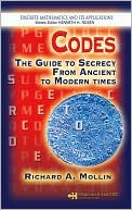 Richard A. Mollin: Codes: The Guide to Secrecy from Ancient to Modern Times (Discrete Mathematics and Its Applications Series)