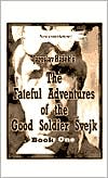 Book cover image of The Fateful Adventures of the Good Soldier Svejk During the World War, Book One, Vol. 1 by Jaroslav Hasek