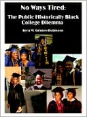Kyra M. Grimes-Robinson: No Ways Tired: The Public Historically Black College Dilemma