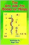 Book cover image of The 6th And 7th Books Of Moses by Paul Tice
