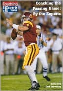 Earl Browning: Coaching the Passing Game: By the Experts (Coaching by the Experts)