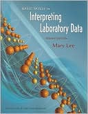 Mary Lee: Basic Skills in Interpreting Laboratory Data, Fourth Edition