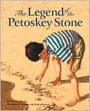 Book cover image of Legend of the Petoskey Stone by Kathy-jo Wargin