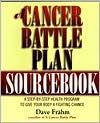 David J. Frahm: A Cancer Battle Plan Sourcebook: A Step-by-Step Health Program to Give Your Body a Fighting Chance