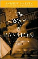 Andrew Harvey: The Way of Passion: A Celebration of Rumi