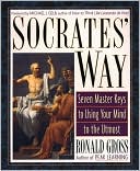 Book cover image of Socrates' Way: Seven Keys to Using Your Mind to the Utmost by Ronald Gross