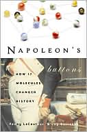 Book cover image of Napoleon's Buttons: How 17 Molecules Changed History by Penny Le Couteur
