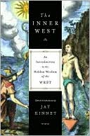 Book cover image of The Inner West (New Consciousness Reader): An Introduction to the Hidden Wisdom of the West by Jay Kinney