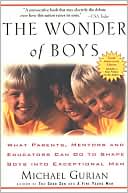 Book cover image of The Wonder of Boys: What Parents, Mentors and Educators Can Do to Shape Boys into Exceptional Men by Michael Gurian