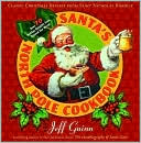 Book cover image of Santa's North Pole Cookbook: Classic Christmas Recipes from Saint Nicholas Himself by Jeff Guinn