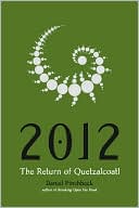 Daniel Pinchbeck: 2012: The Return of Quetzalcoatl