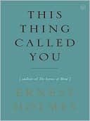 Book cover image of This Thing Called You by Ernest Holmes