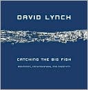 David Lynch: Catching the Big Fish: Meditation, Consciousness, and Creativity