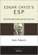 Book cover image of Edgar Cayce's ESP: Who He Was, What He Said, And How It Came True by Kevin J. Todeschi