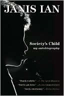 Book cover image of Society's Child: My Autobiography by Janis Ian